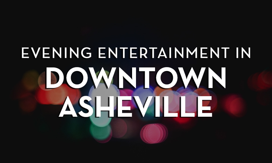 Evening Entertainment in Downtown Asheville