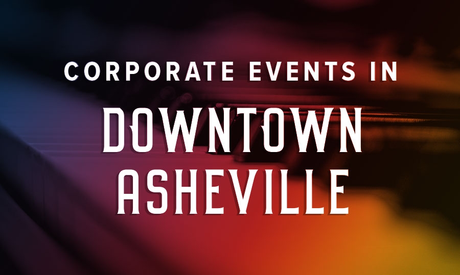 Corporate Events in Downtown Asheville